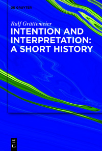 Cover image: Intention and Interpretation: A Short History 1st edition 9783110761412