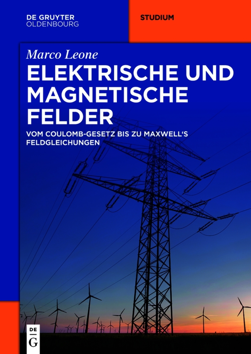 Elektrische und magnetische Felder Vom Coulomb-Gesetz bis zu Maxwell’s Feldgleichungen 1st Edition