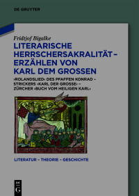 صورة الغلاف: Literarische Herrschersakralität – Erzählen von Karl dem Großen 1st edition 9783110768169