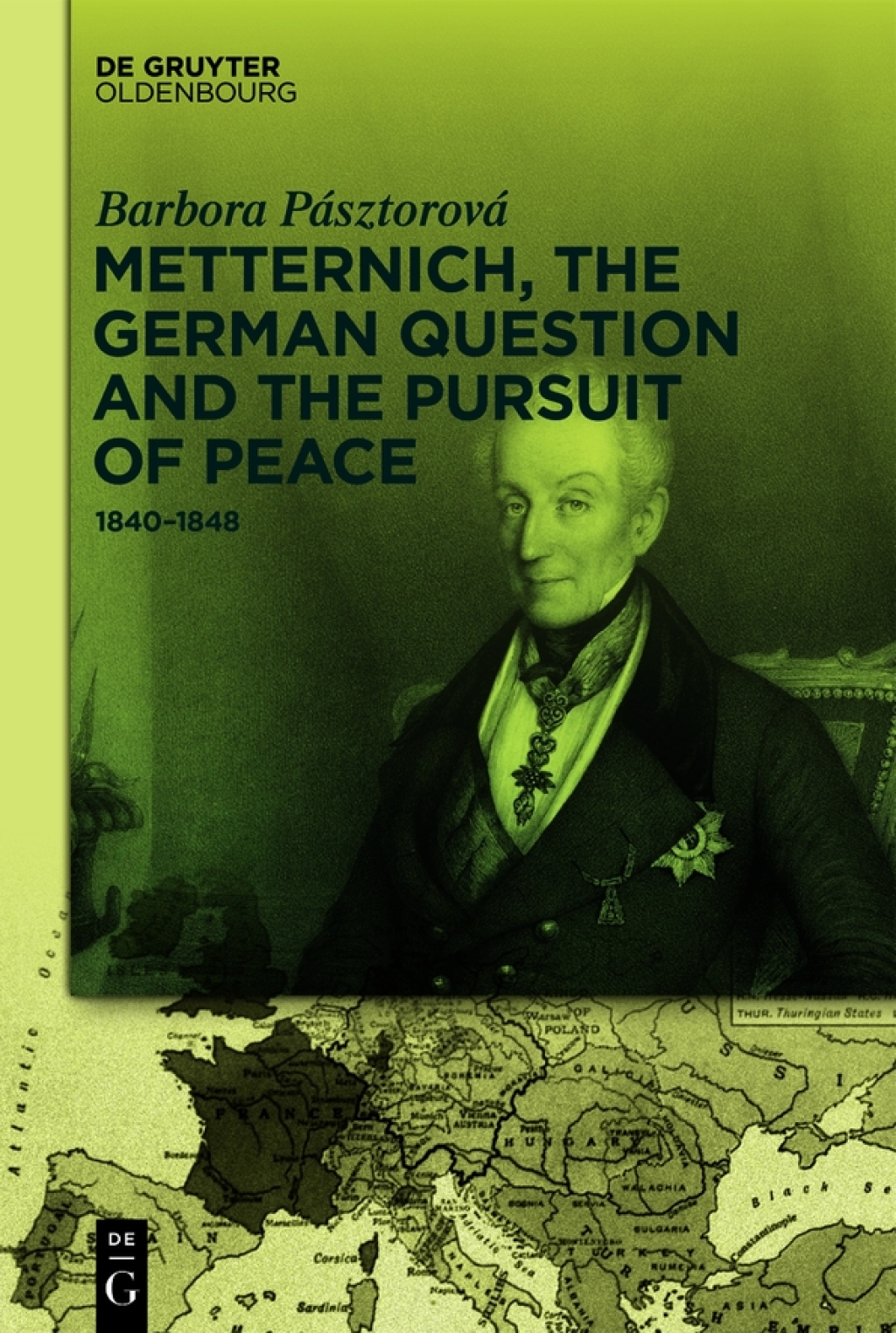 Metternich, the German Question and the Pursuit of Peace 1840–1848 1st Edition