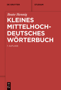 Cover image: Kleines mittelhochdeutsches Wörterbuch 1st edition 9783110769135