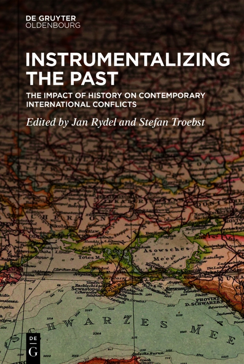 Instrumentalizing the Past The Impact of History on Contemporary International Conflicts 1st Edition