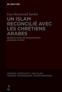 Imagen de portada: Un islam reconcilié avec les chrétiens arabes 1st edition 9783110769937