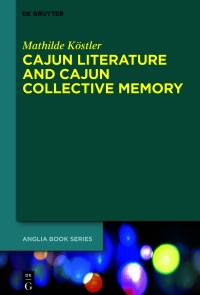 Imagen de portada: Cajun Literature and Cajun Collective Memory 1st edition 9783110772630