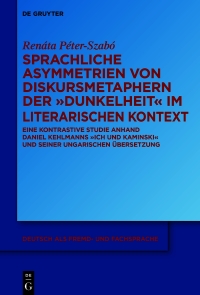 Cover image: Sprachliche Asymmetrien von Diskursmetaphern der Dunkelheit im literarischen Kontext 1st edition 9783110772913