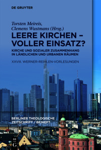 Cover image: Leere Kirchen – voller Einsatz? Kirche und sozialer Zusammenhang in ländlichen und urbanen Räumen 1st edition 9783110774061