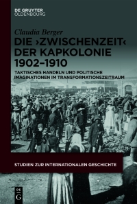 Cover image: Die ›Zwischenzeit‹ der Kapkolonie 1902–1910 1st edition 9783110775303