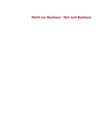 Cover image: Nicht nur Bauhaus – Netzwerke der Moderne in Mitteleuropa / Not Just Bauhaus – Networks of Modernity in Central Europe 1st edition 9783110658767