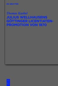 Cover image: Julius Wellhausens Göttinger Licentiaten-Promotion von 1870 1st edition 9783110779165