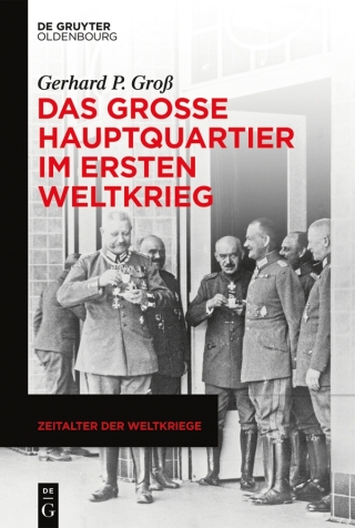 Cover image: Das Große Hauptquartier im Ersten Weltkrieg 1st edition 9783110780000