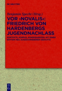 Cover image: Vor 'Novalis' – Friedrich von Hardenbergs Jugendnachlass 1st edition 9783110778601