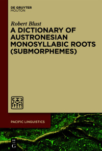表紙画像: A Dictionary of Austronesian Monosyllabic Roots (Submorphemes) 1st edition 9783110781618