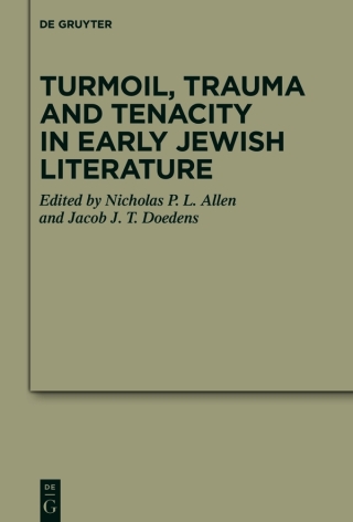 Omslagafbeelding: Turmoil, Trauma and Tenacity in Early Jewish Literature 1st edition 9783110784893