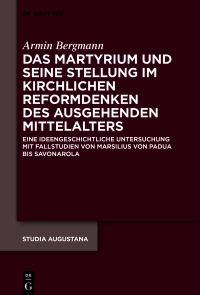 Cover image: Das Martyrium und seine Stellung im kirchlichen Reformdenken des ausgehenden Mittelalters 1st edition 9783110786330