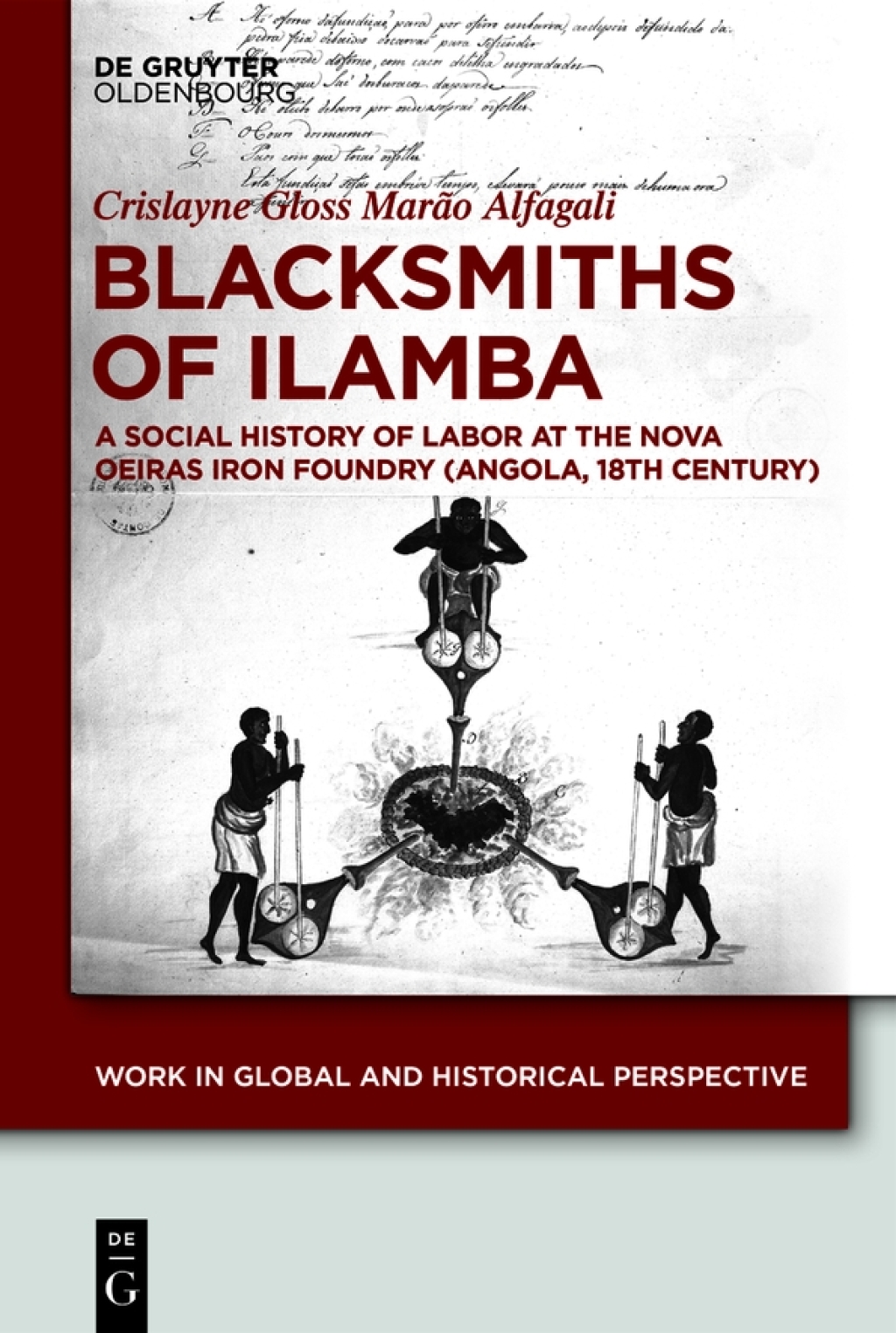 Blacksmiths of Ilamba A Social History of Labor at the Nova Oeiras Iron Foundry (Angola, 18th Century) 1st Edition