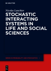 Imagen de portada: Stochastic Interacting Systems in Life and Social Sciences 1st edition 9783110791754