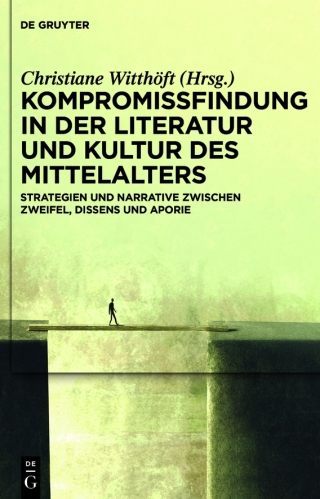 Cover image: Kompromissfindung in der Literatur und Kultur des Mittelalters 1st edition 9783110792225