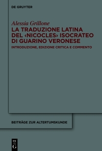 Imagen de portada: La traduzione latina del ‹Nicocles› isocrateo di Guarino Veronese 1st edition 9783110791167