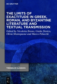 Cover image: The Limits of Exactitude in Greek, Roman, and Byzantine Literature and Textual Transmission 1st edition 9783110796513