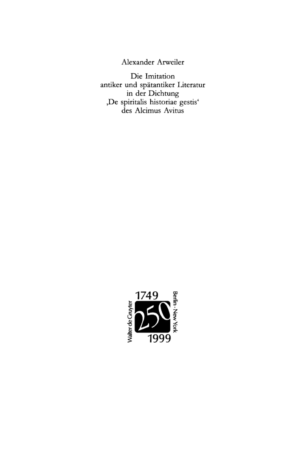 Die Imitation antiker und spätantiker Literatur in der Dichtung “De spiritalis historiae gestis” des Alcimus Avitus Mit einem Kommentar zu Avit. carm. 4,429-540 und 5,526-703 1st Edition
