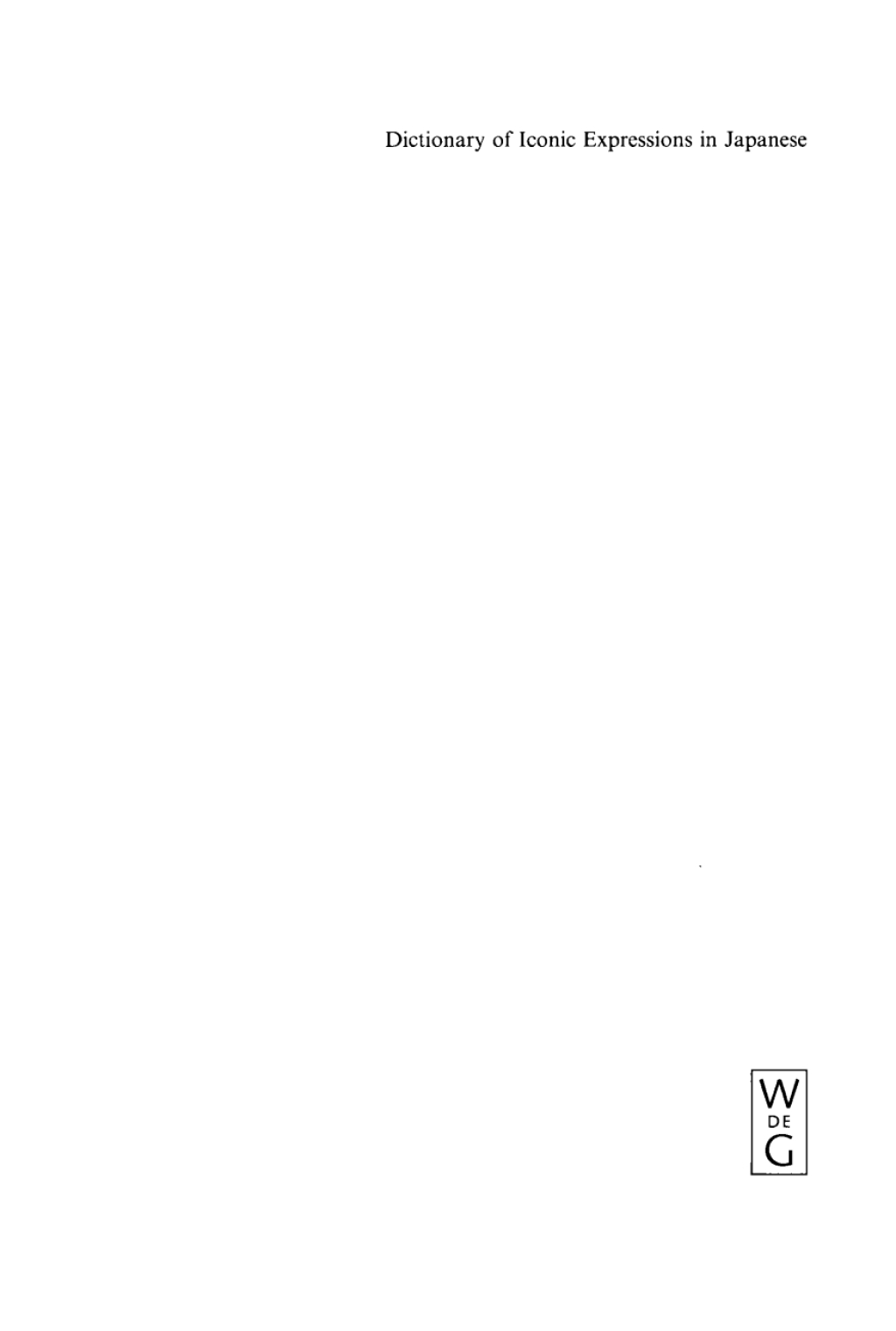 Dictionary of Iconic Expressions in Japanese Vol I: A – J. Vol II: K – Z 1st Edition