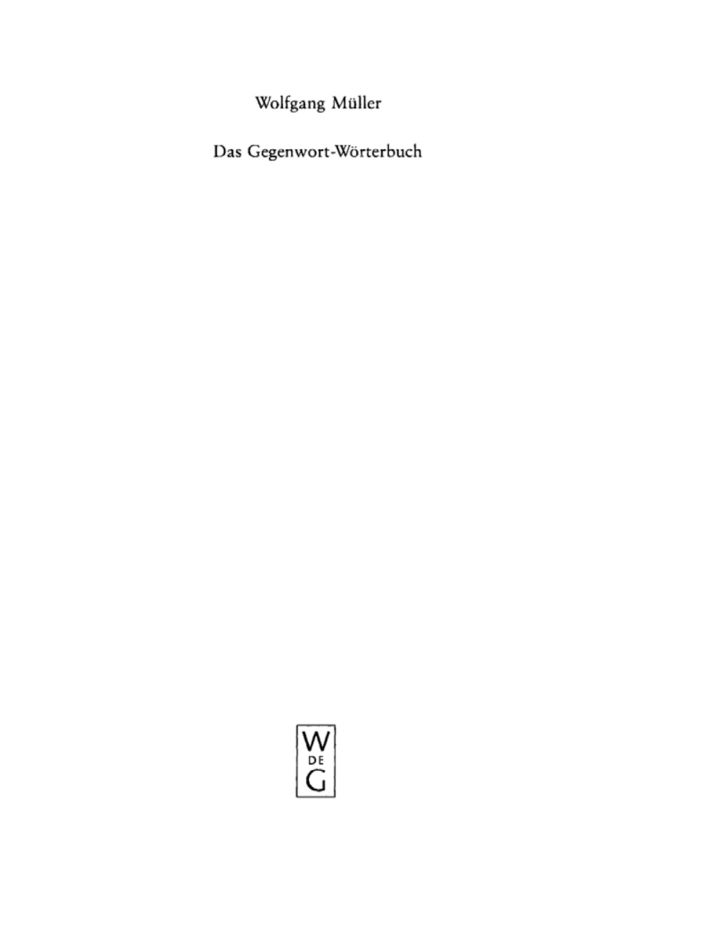Das Gegenwort-Wörterbuch Ein Kontrastwörterbuch mit Gebrauchshinweisen 1st Edition