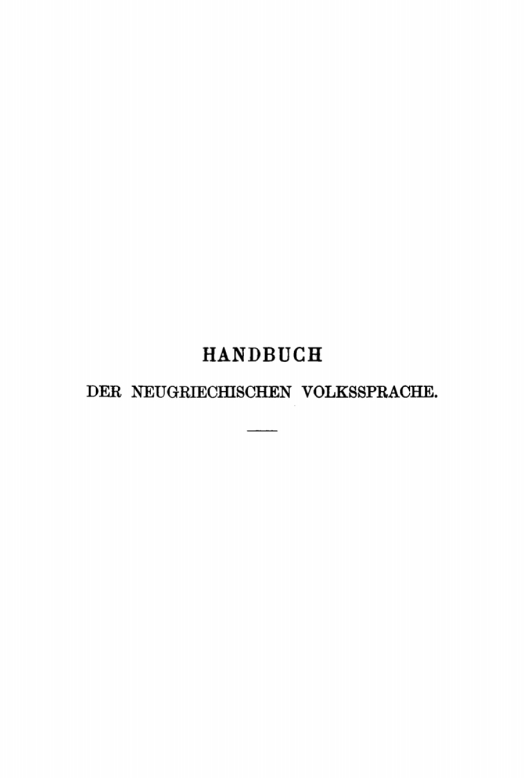 Handbuch der neugriechischen Volkssprache Grammatik, Texte, Glossar 1st Edition