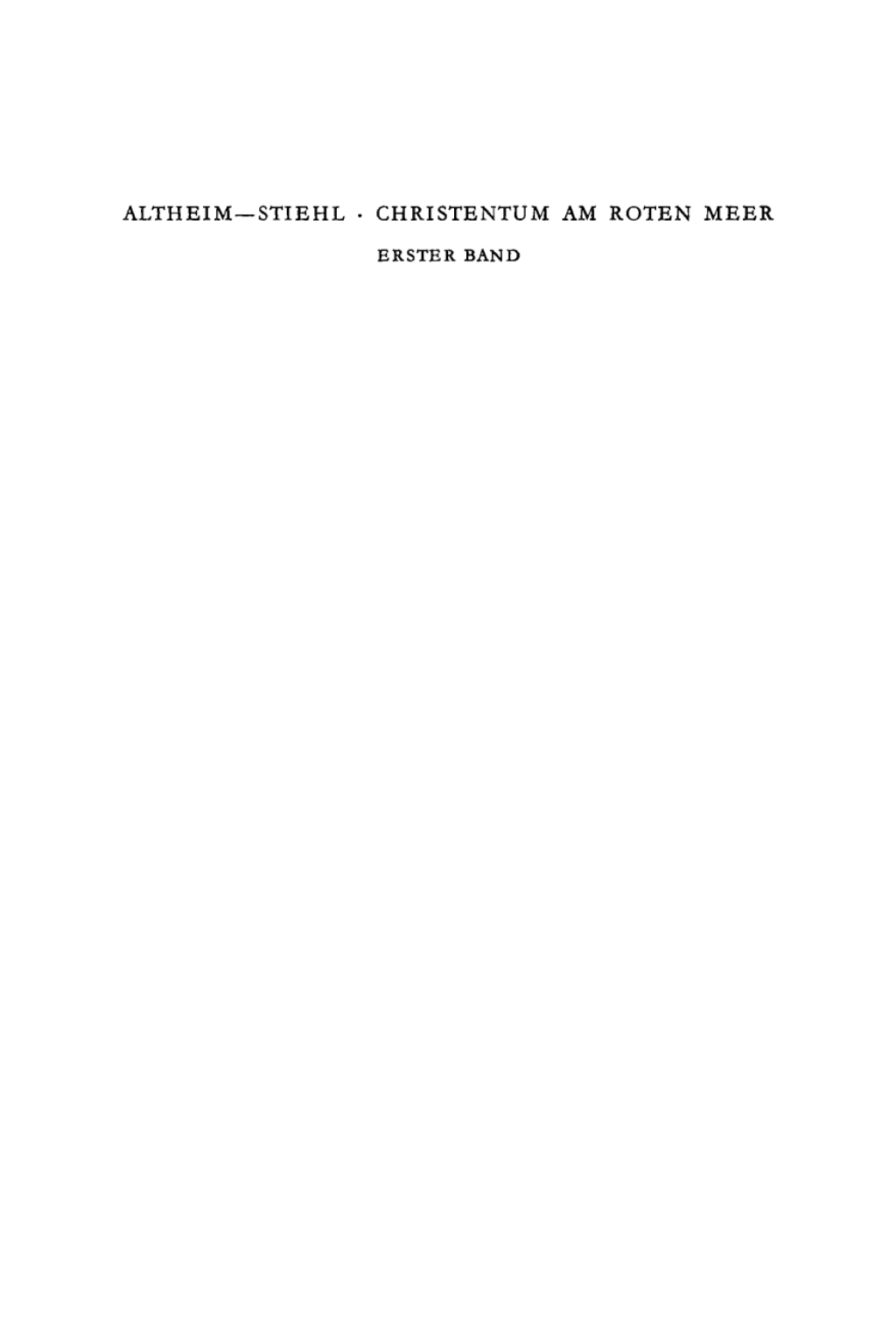 Franz Altheim; Ruth Stiehl: Christentum am Roten Meer. Band 1 1st Edition