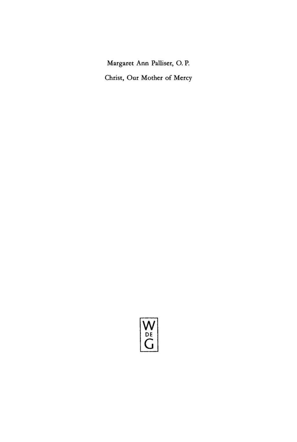 Christ, Our Mother of Mercy Divine Mercy and Compassion in the Theology of The Shewings of Julian of Norwich 1st Edition