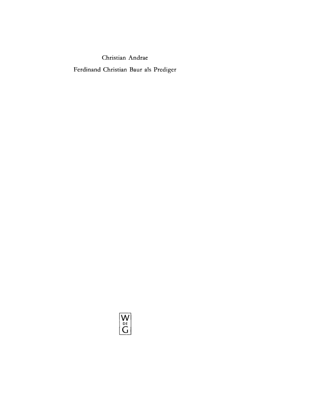 Ferdinand Christian Baur als Prediger Exemplarische Interpretationen zu seinem handschriftlichen Predigtnachlaß 1st Edition