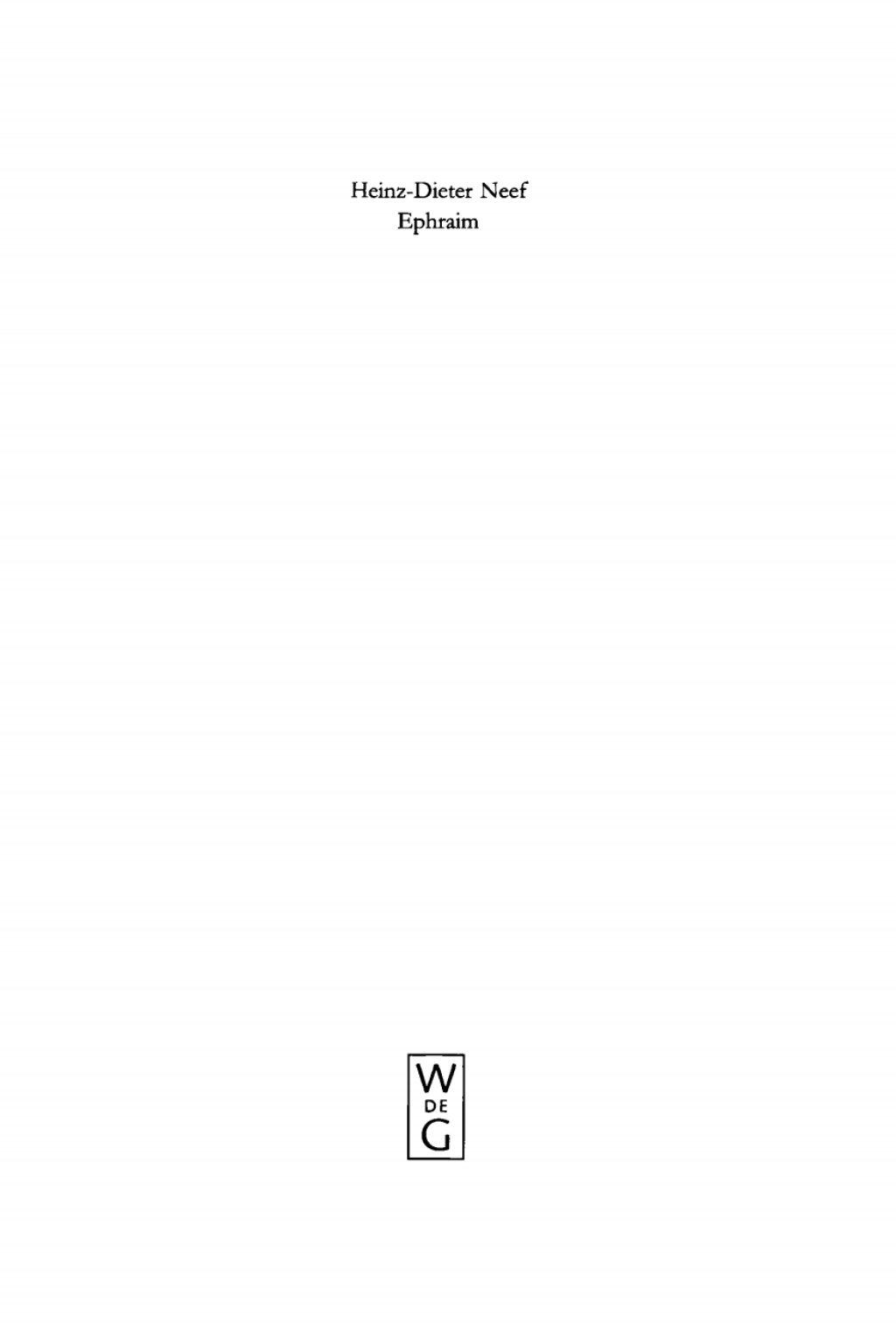 Ephraim Studien zur Geschichte des Stammes Ephraim von der Landnahme bis zur frühen Königszeit 1st Edition