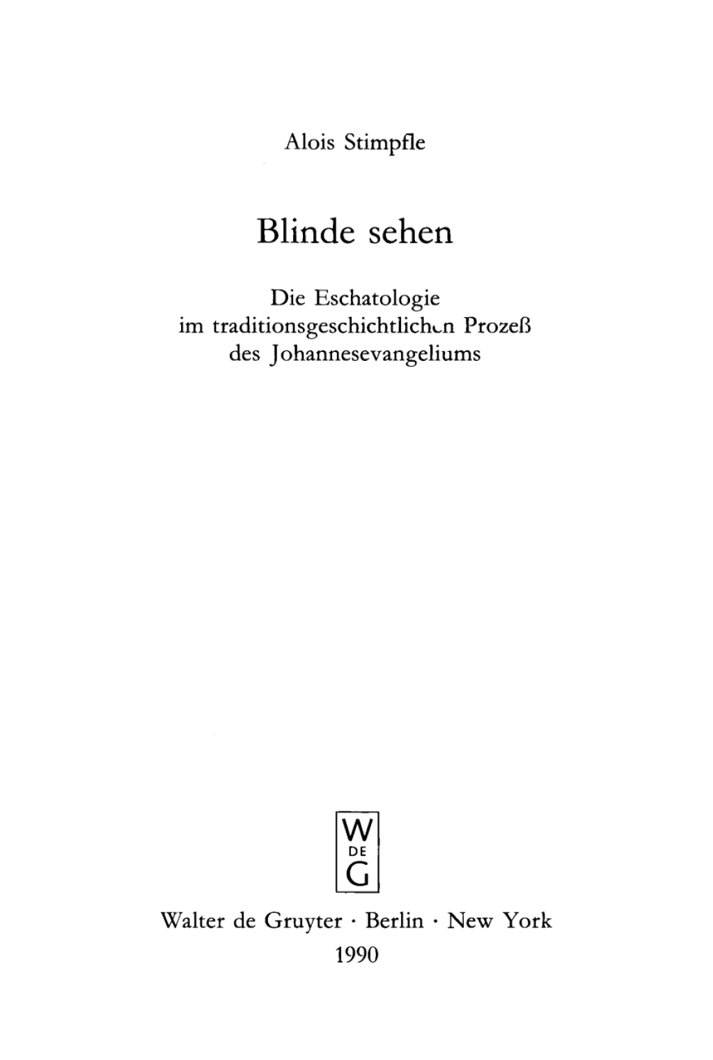 Blinde sehen Die Eschatologie im traditionsgeschichtlichen Prozeß des Johannesevangeliums 1st Edition