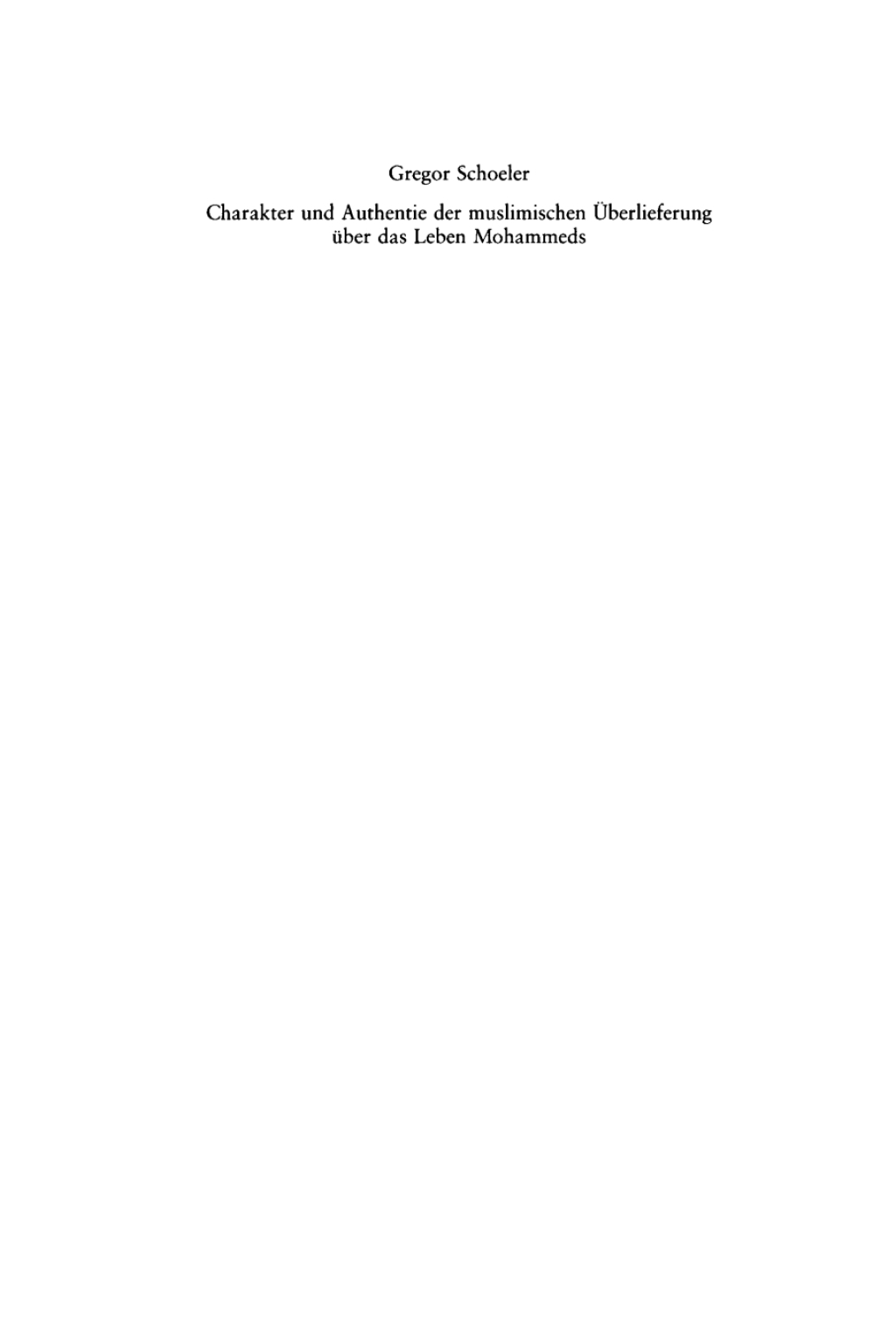 Charakter und Authentie der muslimischen Überlieferung über das Leben Mohammeds 1st Edition