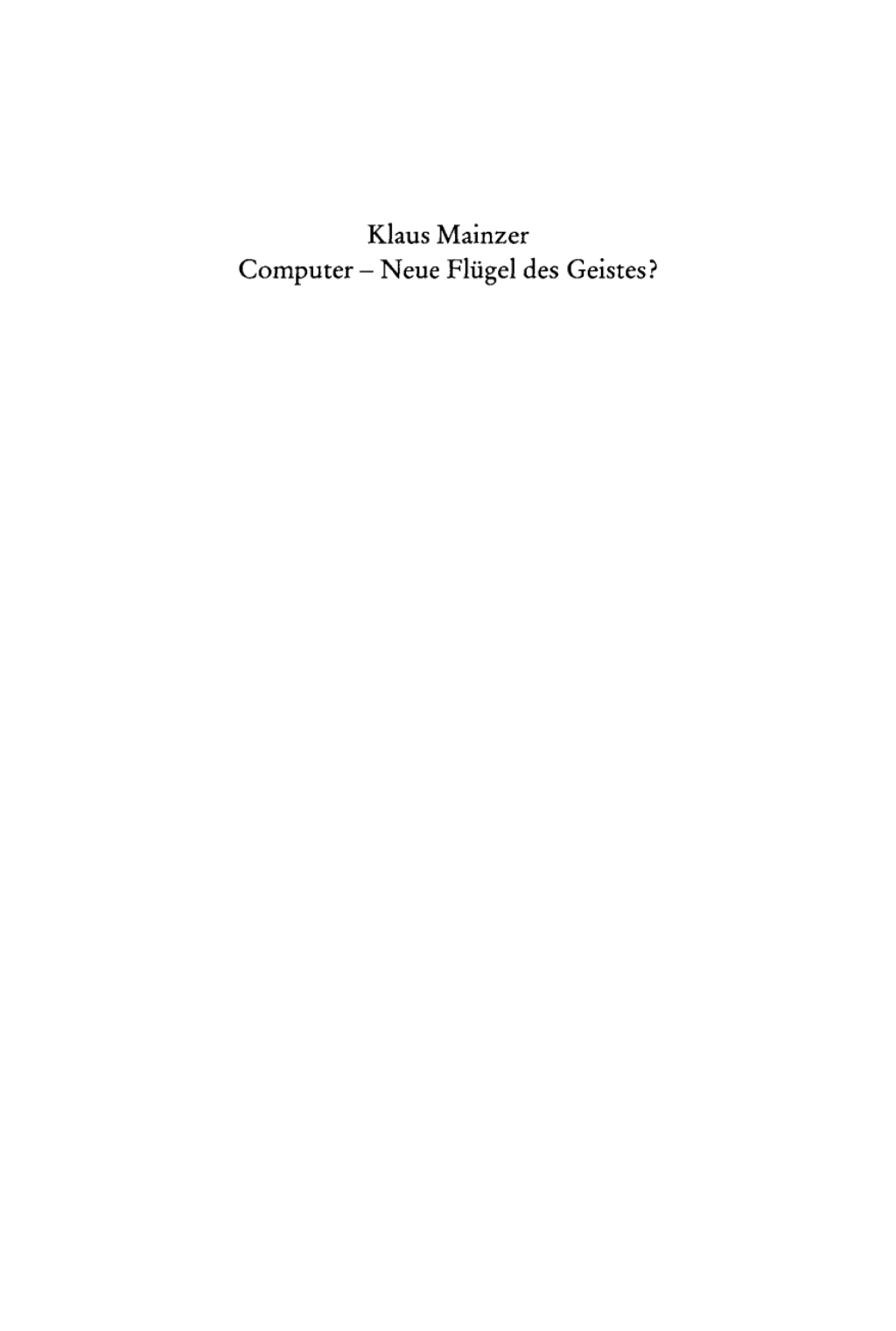 Computer – Neue Flügel des Geistes? Die Evolution computergestützter Technik, Wissenschaft, Kultur und Philosophie 1st Edition