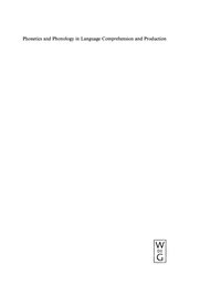 صورة الغلاف: Phonetics and Phonology in Language Comprehension and Production 1st edition 9783110178722