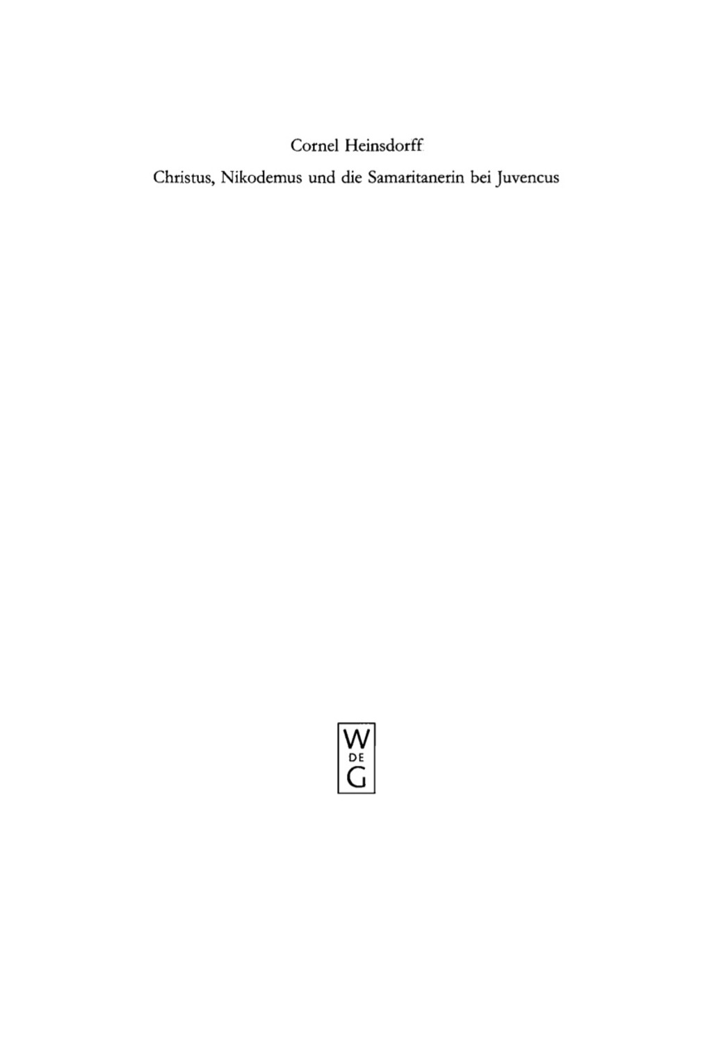 Christus, Nikodemus und die Samaritanerin bei Juvencus Mit einem Anhang zur lateinischen Evangelienvorlage 1st Edition