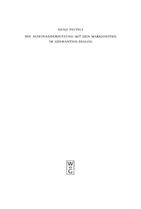 Imagen de portada: Die Auseinandersetzung mit den Markioniten im Adamantios-Dialog 1st edition 9783110170924