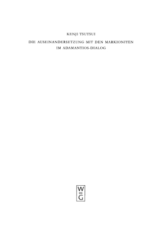Cover image: Die Auseinandersetzung mit den Markioniten im Adamantios-Dialog 1st edition 9783110170924