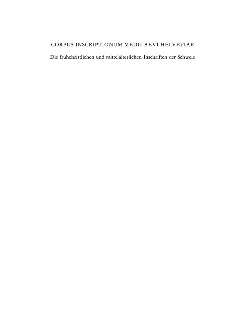 Die Inschriften der Kantone Aargau, Basel-Stadt, Basel-Land, Bern und Solothurn bis 1300 1st Edition