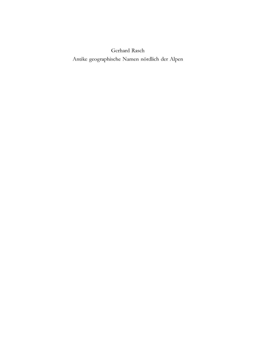 Antike geographische Namen nördlich der Alpen Mit einem Beitrag von Hermann Reichert: Germanien in der Sicht des Ptolemaios 1st Edition