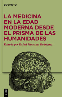 Cover image: La medicina en la Edad Moderna desde el prisma de las Humanidades 1st edition 9783110990959
