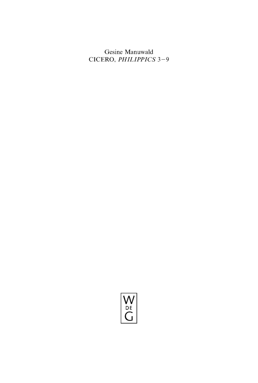 Cicero, “Philippics” 3-9 Edited with Introduction, Translation and Commentary. Volume 1: Introduction, Text and Translation, References and Indexes. Volume 2: Commentary 1st Edition