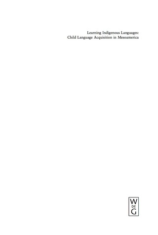 表紙画像: Learning Indigenous Languages: Child Language Acquisition in Mesoamerica 1st edition 9783110195590