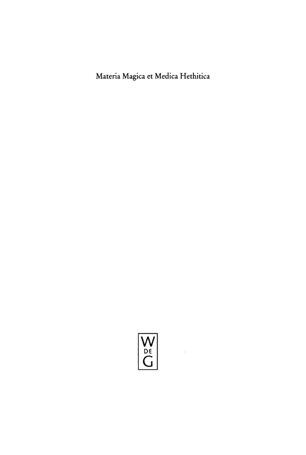 Materia Magica et Medica Hethitica Ein Beitrag zur Heilkunde im Alten Orient 1st Edition