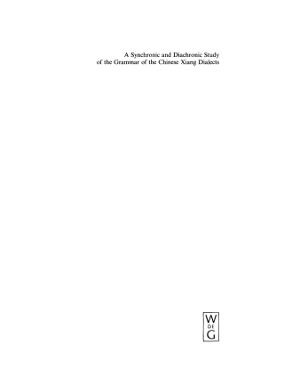 Cover image: A Synchronic and Diachronic Study of the Grammar of the Chinese Xiang Dialects 1st edition 9783110183665