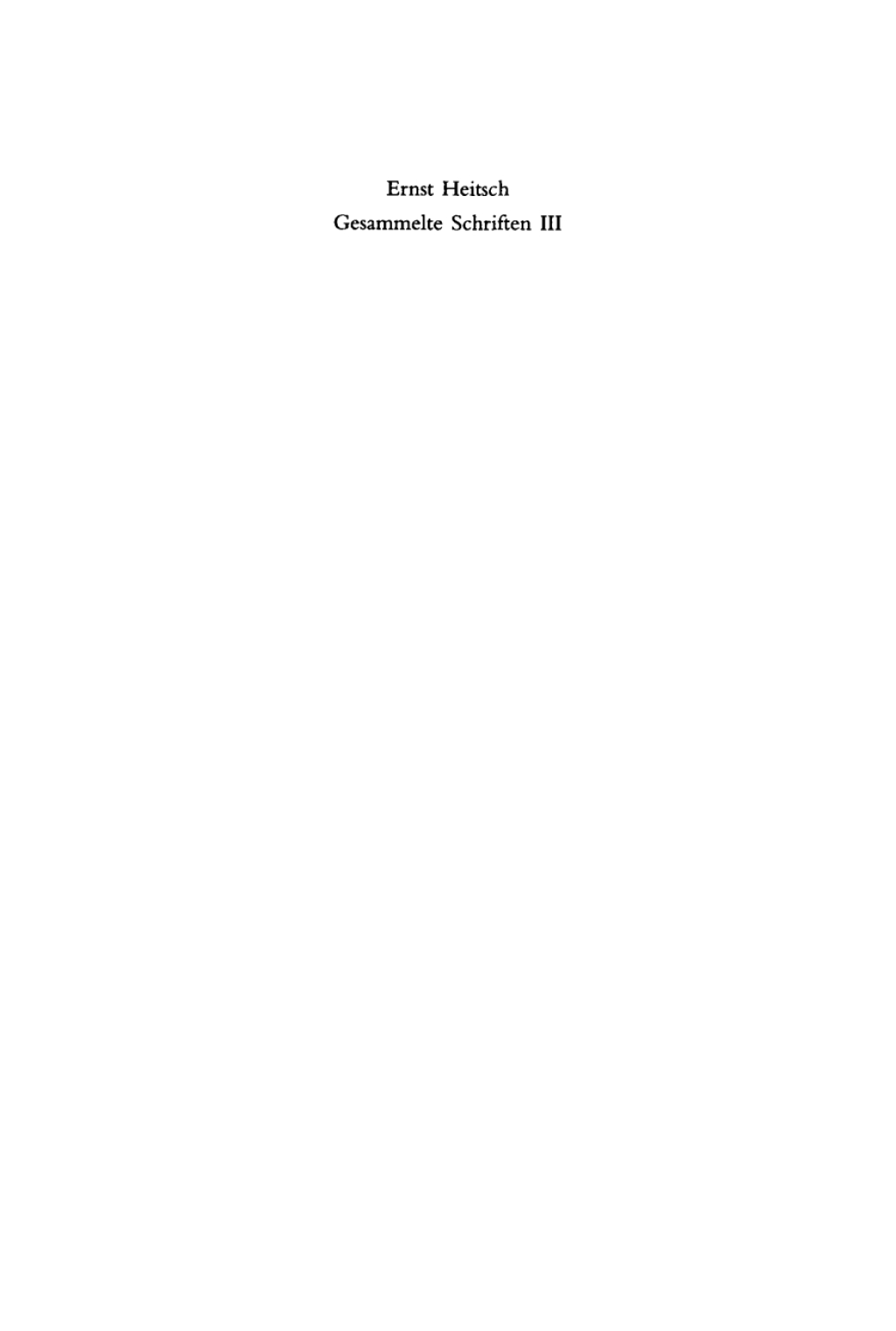 Ernst Heitsch: Gesammelte Schriften. III 1st Edition