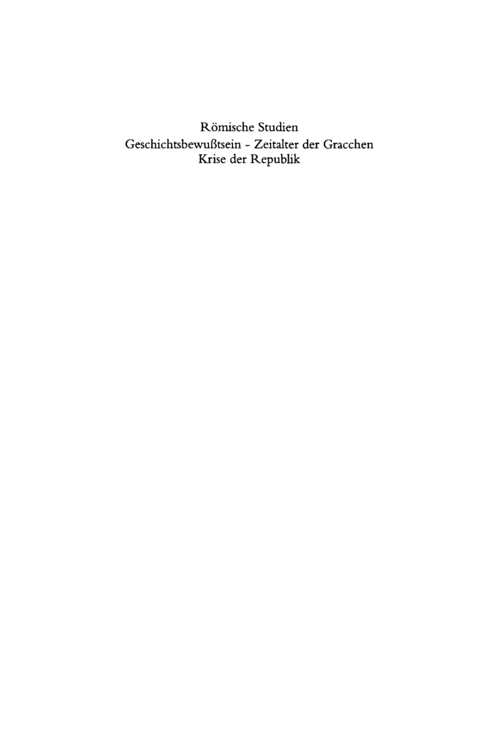 Römische Studien Geschichtsbewußtsein – Zeitalter der Gracchen – Krise der Republik 1st Edition
