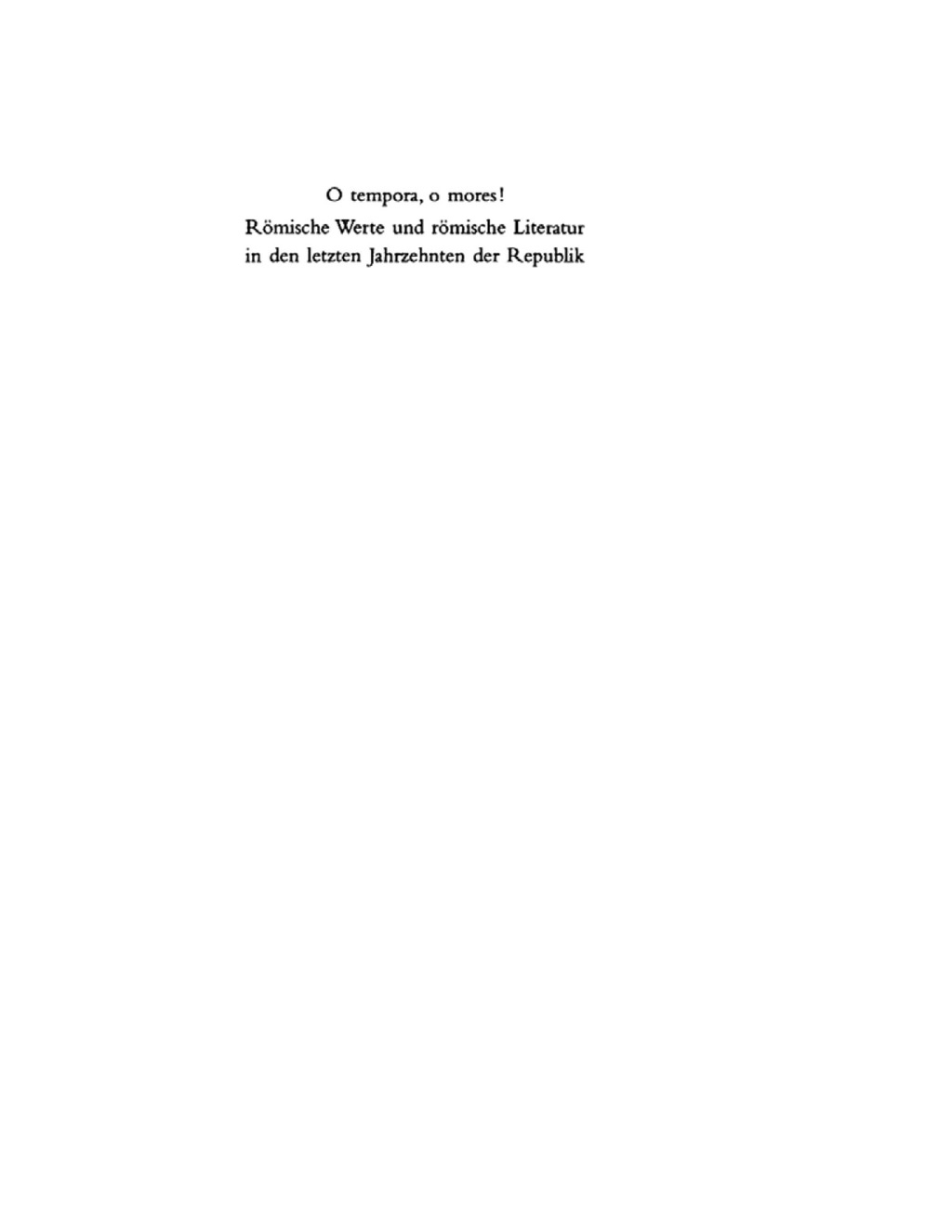 O tempora, o mores! Römische Werte und römische Literatur in den letzten Jahrzehnten der Republik 1st Edition