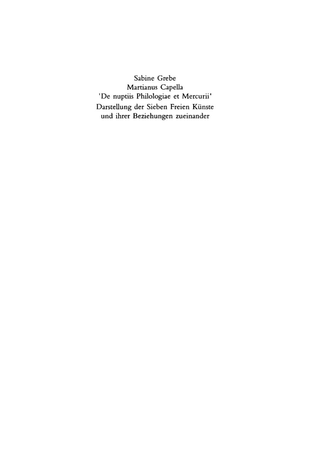 Martianus Capella – De nuptiis Philologiae et Mercurii Darstellung der Sieben Freien Künste und ihrer Beziehungen zueinander 1st Edition