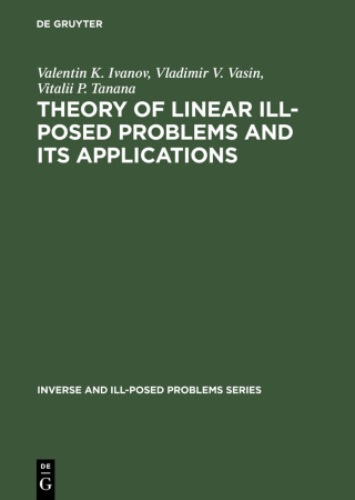 表紙画像: Theory of Linear Ill-Posed Problems and its Applications 1st edition 9783110627268